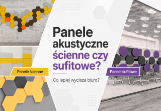 Panele akustyczne ścienne czy sufitowe? Co lepiej wycisza biuro?