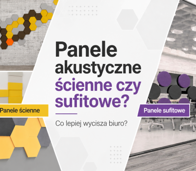 panele akustyczne ścienne czy sufitowe